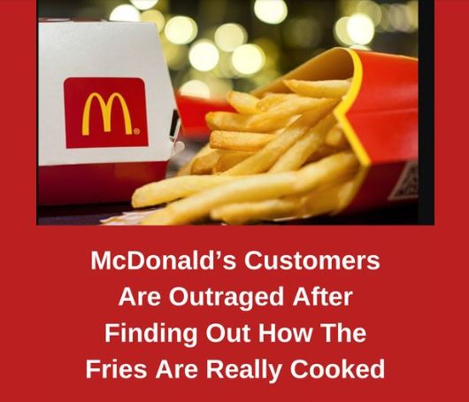 McDonald’s Customers Are Outraged After Finding Out How The Fries Are Really Cooked