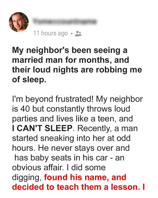 Neighbor’s Affair with Married Man Prevents Me from Sleeping – I Found His Name & Took Action