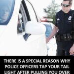 There Is A Reason Cops Tap Your Tail Light After Pulling You Over