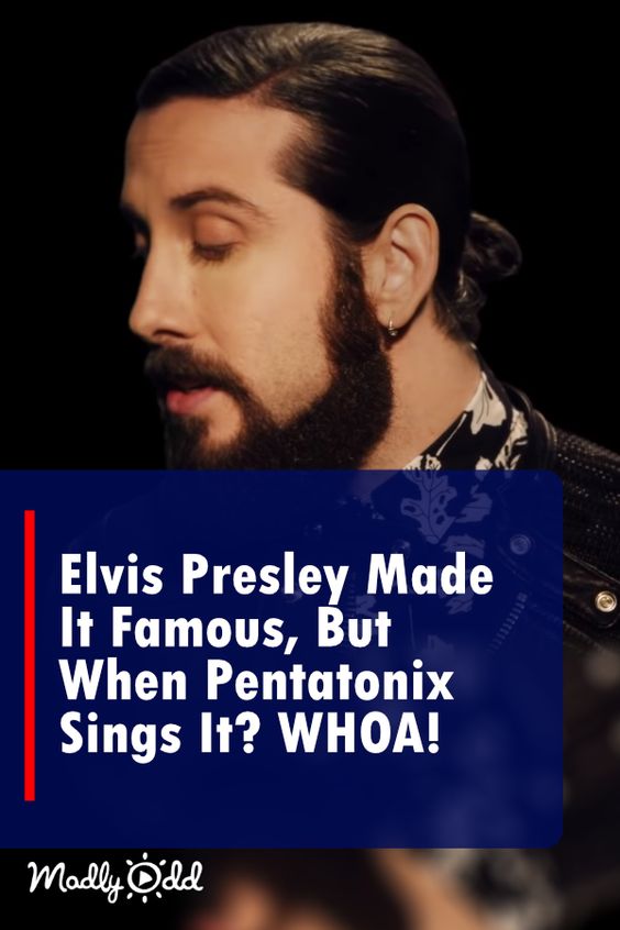 (VIDEO)Elvis Presley Made It Famous, But When Pentatonix Sings It? WHOA!