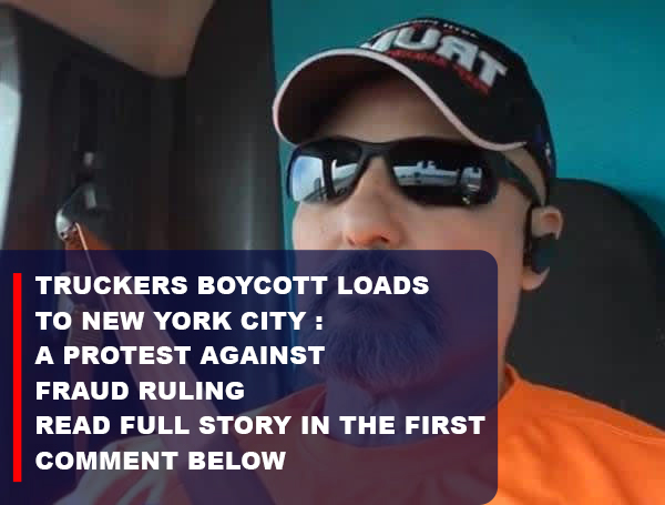 (VIDEO)Truckers Boycott Loads To New York City: A Protest Against Fraud Ruling