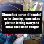 Struggling nurse attempted to be ‘Sneaky’, mom takes picture letting everyone know shes been caught