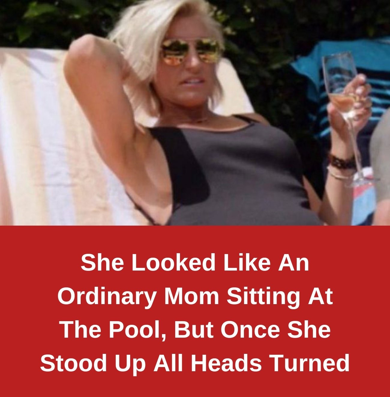 She Looked Like An Ordinary Mom Sitting At The Pool, But Once She Stood Up All Heads Turned