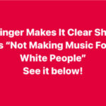 Singer Makes It Clear She Is “Not Making Music For White People”